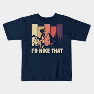 I'd Hike That Funny Hiking Mountains Hiker Dad Fathers Day Gift For Hiking Lover Kids T-Shirt